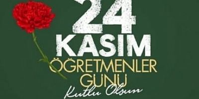 24 KASIM ÖĞRETMENLER GÜNÜMÜZ  KUTLU OLSUN..