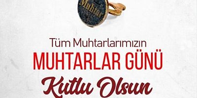 MUHTARLAR GÜNÜ KUTLU OLSUN..