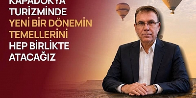 KAPADOKYA TURİZMİ İÇİN YENİ DÖNEM..